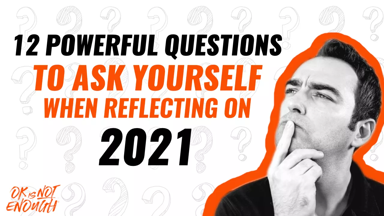 Questions to ask yourself when you Reflect on 2021